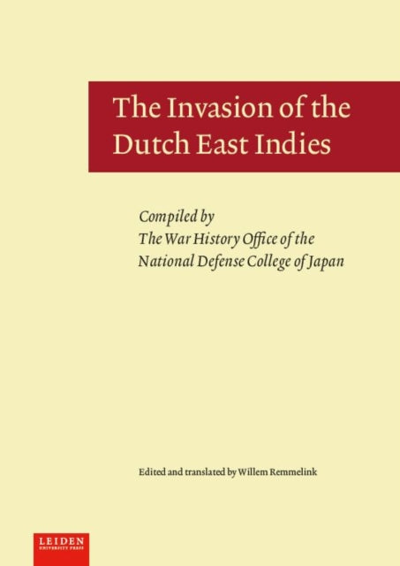 The Invasion of the Dutch East Indies: Compiled by The War History Office of the National Defense College of Japan