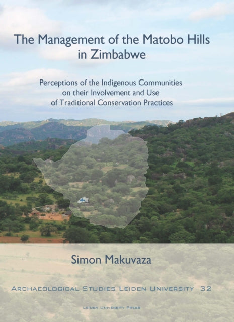 The Management of the Matobo Hills in Zimbabwe: Perceptions of the Indigenous Communities on their Involvement and Use of Traditional Conservation Practices