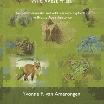 Wild West Frisia: The Role of Domestic and Wild Resource Exploitation in Bronze Age Subsistence