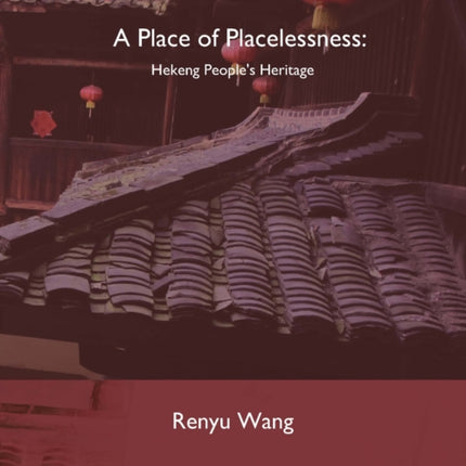 A Place of Placelessness: Hekeng People's
