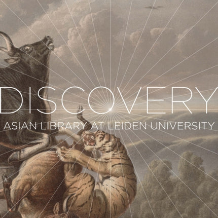 Voyage of Discovery: Exploring the Collections of the Asian Library at Leiden University