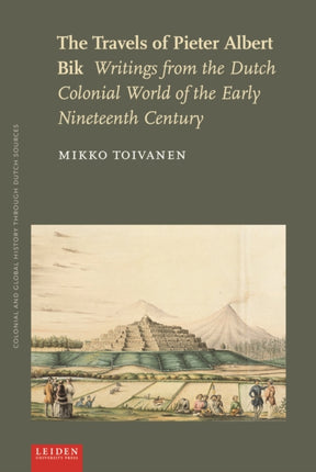 The Travels of Pieter Albert Bik: Writings from