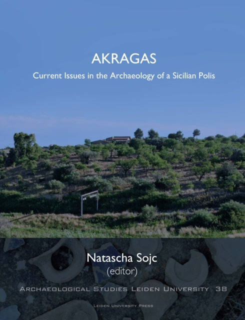 Akragas: Current Issues in the Archaeology of a