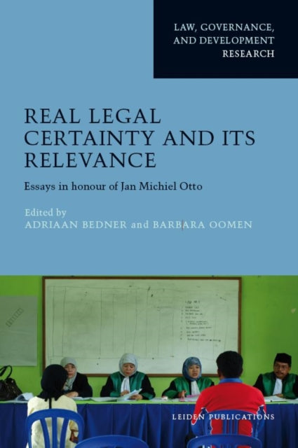 Real Legal Certainty and its Relevance: Essays in honor of Jan Michiel Otto