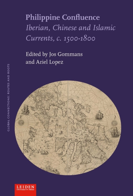 Philippine Confluence: Iberian, Chinese and Islamic Currents, C. 1500-1800