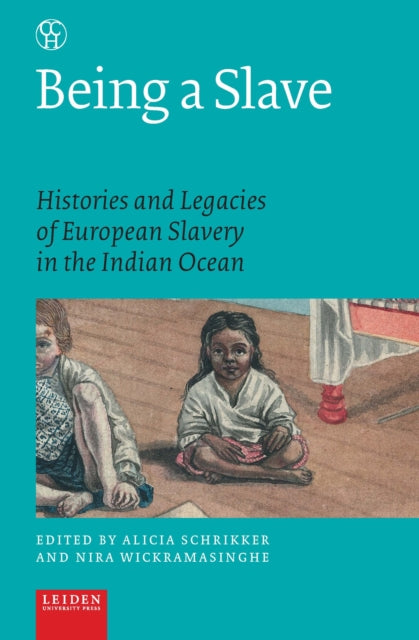 Being a Slave: Histories and Legacies of European Slavery in the Indian Ocean