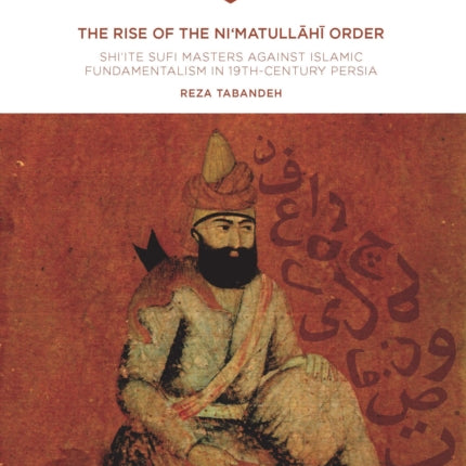 The Rise of the Ni‘matull.h. Order: Shi'ite Sufi