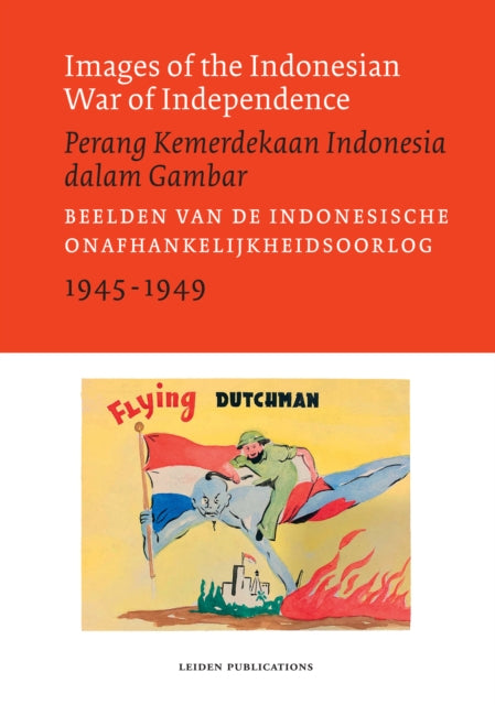 Images of the Indonesian War of Independence,