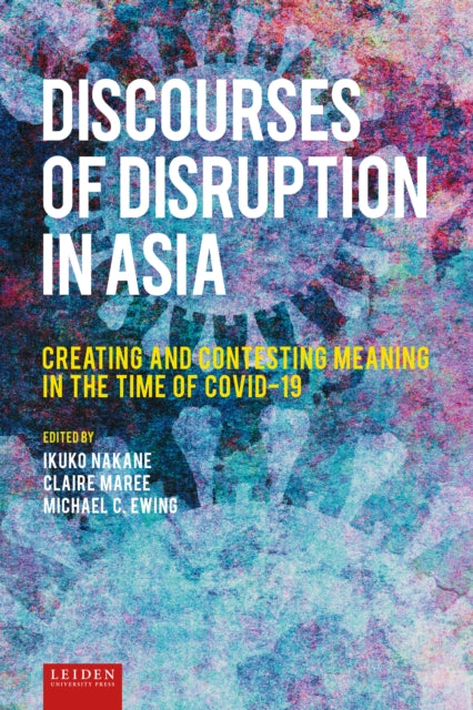 Discourses of Disruption in Asia: Creating and