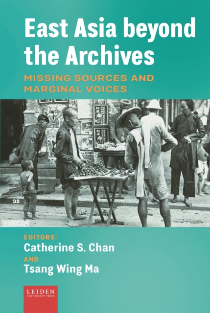 East Asia beyond the Archives: Missing Sources and Marginal Voices