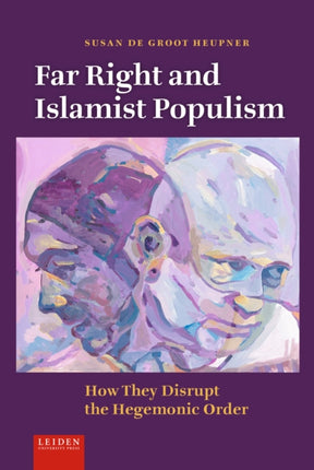 Far Right and Islamist Populism  How They Disrupt the Hegemonic Order