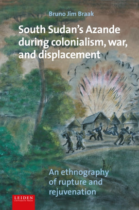 South Sudans Azande during colonialism war an  An ethnography of rupture and rejuvenation