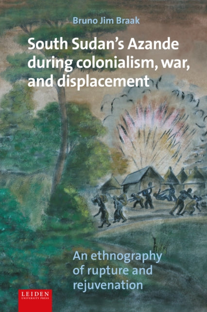 South Sudans Azande during colonialism war an  An ethnography of rupture and rejuvenation
