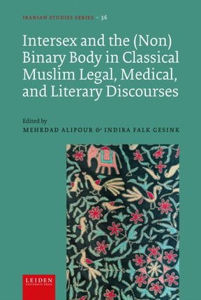 Intersex and the NonBinary Body in Classical Muslim Legal Medical and Literary Discourses