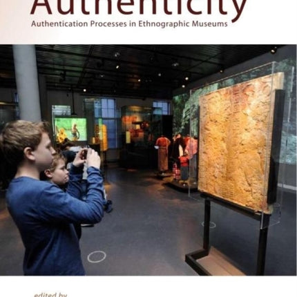 Creating Authenticity: Authentication Processes in Ethnographic Museums