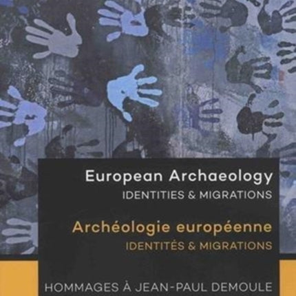 European Archaeology: Identities & Migrations: Archéologie européenne: Identités & Migrations