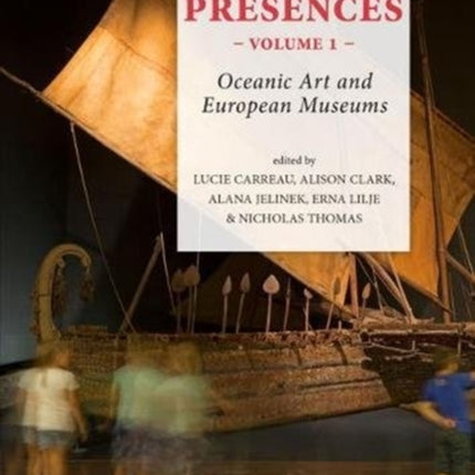 Pacific Presences (volume 1): Oceanic Art and European Museums