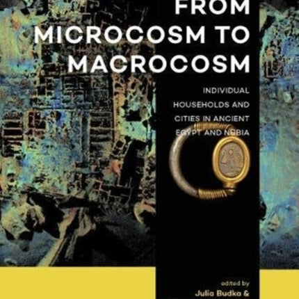 From Microcosm to Macrocosm: Individual households and cities in Ancient Egypt and Nubia