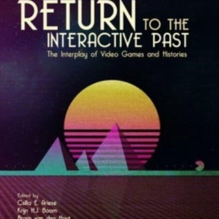 Return to the Interactive Past: The Interplay of Video Games and Histories