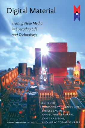 Digital Material: Tracing New Media in Everyday