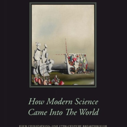 How Modern Science Came into the World: Four