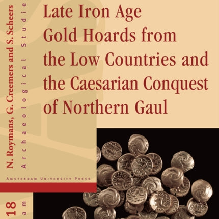 Late Iron Age Gold Hoards from the Low Countries and the Caesarian Conquest of Northern Gaul