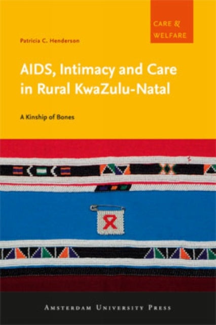 AIDS, Intimacy and Care in Rural KwaZulu-Natal: A