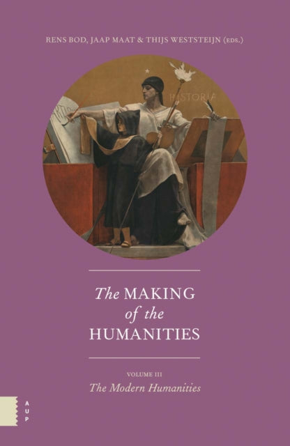 The Making of the Humanities, Volume III: The