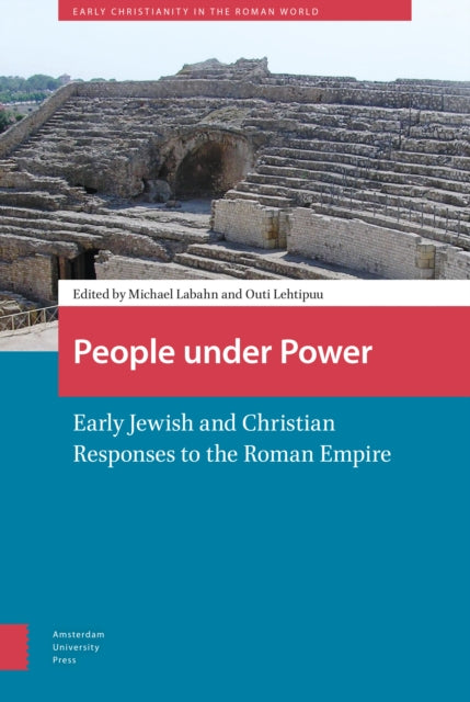 People under Power: Early Jewish and Christian Responses to the Roman Empire