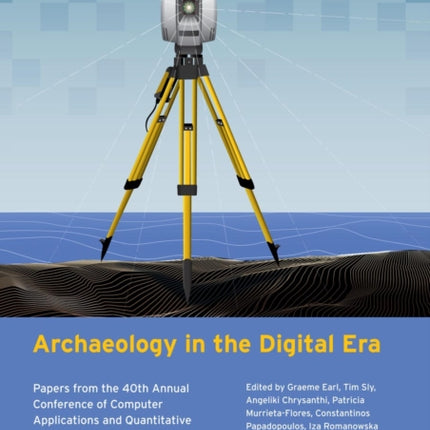 Archaeology in the Digital Era: Papers from the