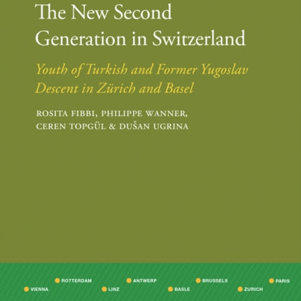 The New Second Generation in Switzerland: Youth of Turkish and Former Yugoslav Descent in Zurich and Basel