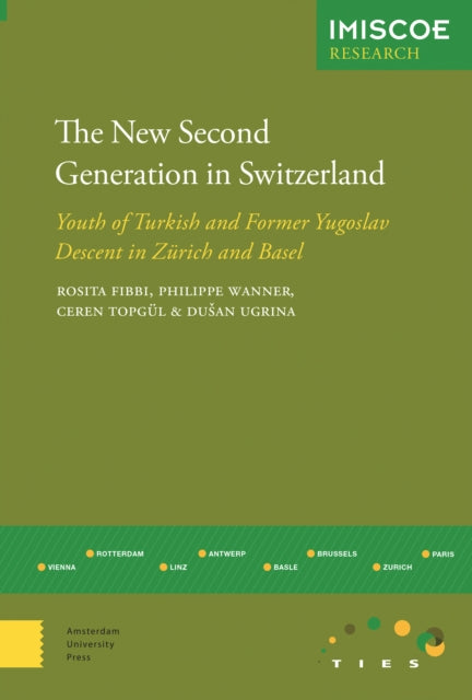 The New Second Generation in Switzerland: Youth of Turkish and Former Yugoslav Descent in Zurich and Basel