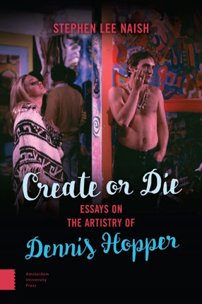 Create or Die: Essays on the Artistry of Dennis
