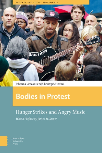 Bodies in Protest: Hunger Strikes and Angry Music