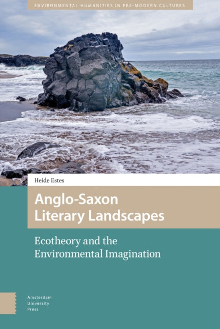 Anglo-Saxon Literary Landscapes: Ecotheory and