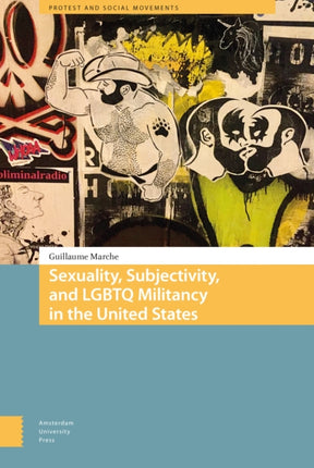 Sexuality, Subjectivity, and LGBTQ Militancy in