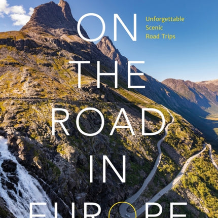 On the Road in Europe: Unforgettable Scenic Road Trips