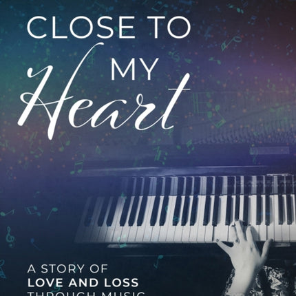 Close to my Heart. Piano Sheet Music Book with 10