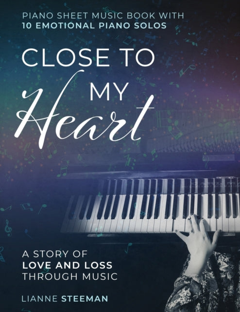 Close to my Heart. Piano Sheet Music Book with 10