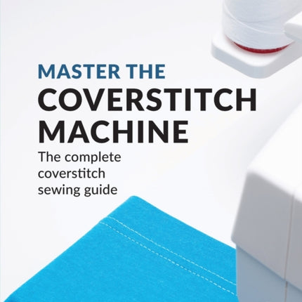 Master the Coverstitch Machine