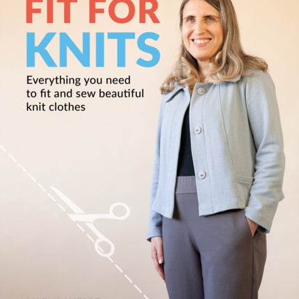 Fit for Knits: Everything you need to fit and sew beautiful knit clothes