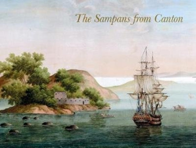 The Sampans from Canton: F H af Chapman’s Chinese Gouaches