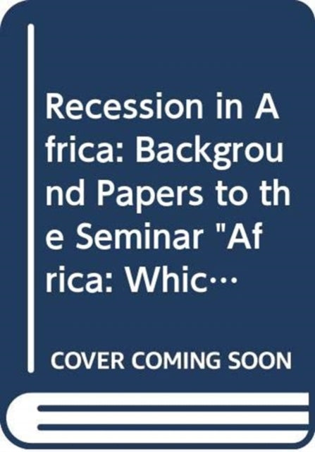 Recession in Africa: Background Papers to the Seminar "Africa: Which Way Out of Recession?"