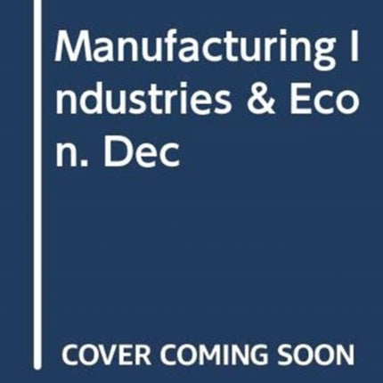 Manufacturing Industries & Econ. Dec