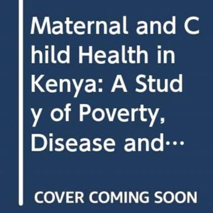 Maternal and Child Health in Kenya: A Study of Poverty, Disease and Malnutrition in Samia