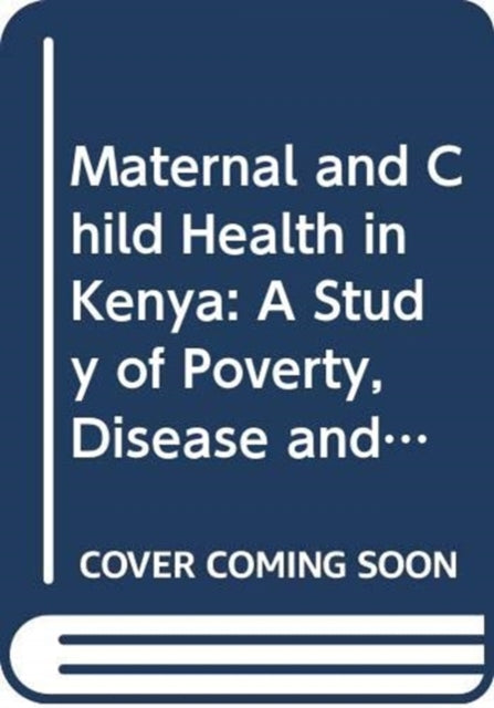 Maternal and Child Health in Kenya: A Study of Poverty, Disease and Malnutrition in Samia