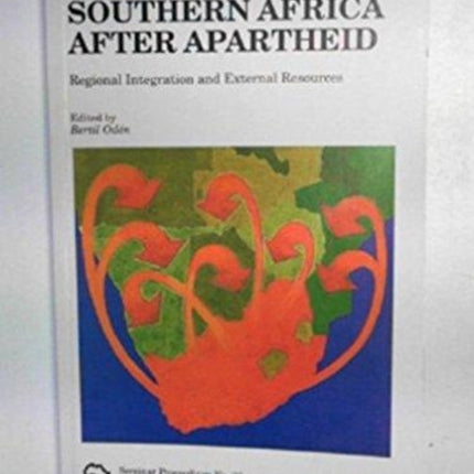 Southern Africa After Apartheid: Regional Integration and External Resources