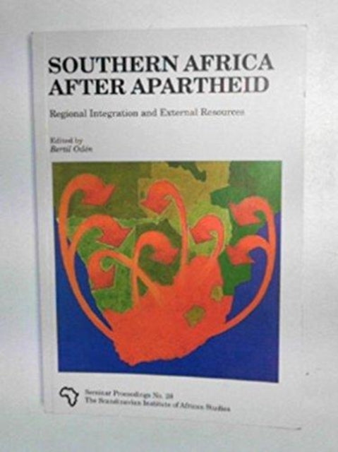 Southern Africa After Apartheid: Regional Integration and External Resources