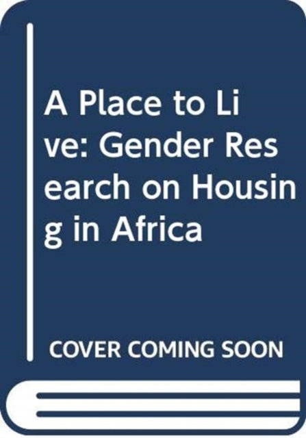 A Place to Live: Gender Research on Housing in Africa