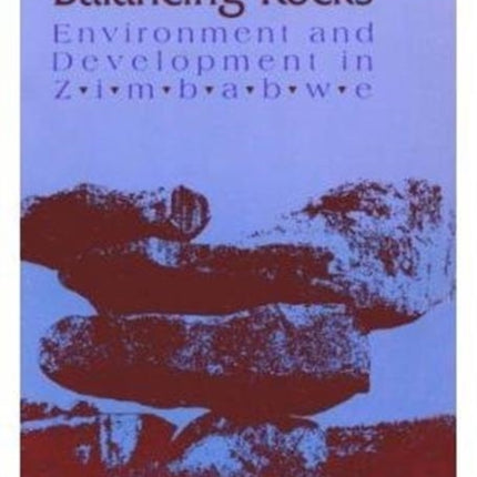 Balancing Rocks: Environment and Development in Zimbabwe